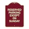 Signmission Designer Series Sign Except on Sunday, Burgundy Heavy-Gauge Alum Sign, 18" L, 24" H, BU-1824-24060 A-DES-BU-1824-24060 - alternate 1